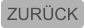 ZURÜCK
