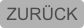 ZURÜCK