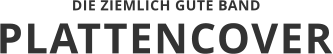 PLATTENCOVER DIE ZIEMLICH GUTE BAND