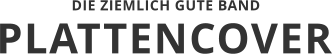 PLATTENCOVER DIE ZIEMLICH GUTE BAND