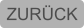 ZURÜCK